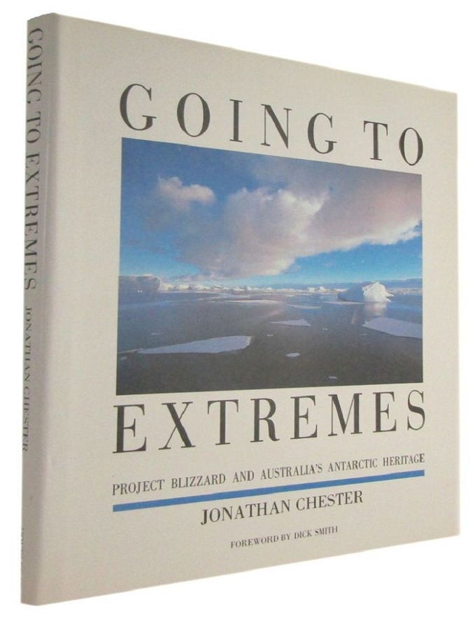 Item #177590 GOING TO EXTREMES: Project Blizzard and Australia's Antarctic heritage. Jonathan Chester.