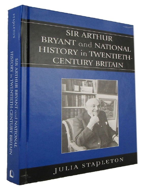 SIR ARTHUR BRYANT AND NATIONAL HISTORY IN TWENTIETH-CENTURY BRITAIN ...