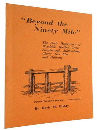 Item #178555 BEYOND THE NINETY MILE. The Early Happenings of Woodside, Bruthen Creek,...