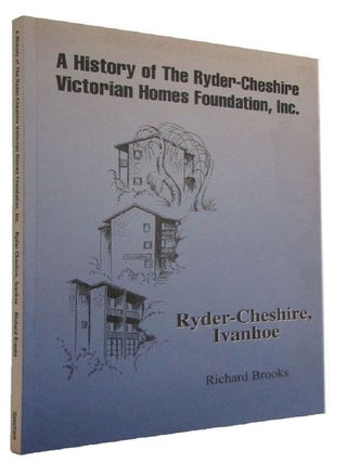 Item #178669 A HISTORY OF THE RYDER-CHESHIRE VICTORIAN HOMES FOUNDATION, INC. Ryder-Cheshire,...