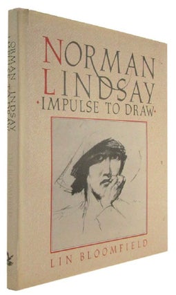 Item #178710 NORMAN LINDSAY: IMPULSE TO DRAW. Norman Lindsay, Lin Bloomfield