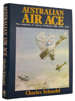 Item #179133 AUSTRALIAN AIR ACE: The exploits of 'Jerry' Pentland, MC, DFC, AFC. Alexander A. N....
