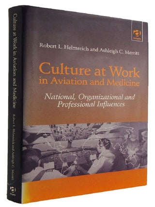 Item #179158 CULTURE AT WORK IN AVIATION AND MEDICINE: national, organizational and professional...