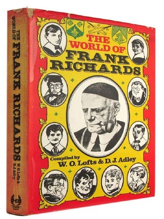 Item #179708 THE WORLD OF FRANK RICHARDS. Frank Richards, W. O. G. Lofts, D. J. Adley, pseud....
