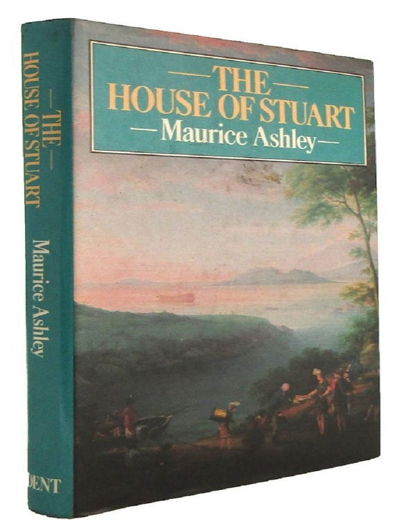 Item #179778 THE HOUSE OF STUART: Its Rise and Fall. Maurice Ashley.