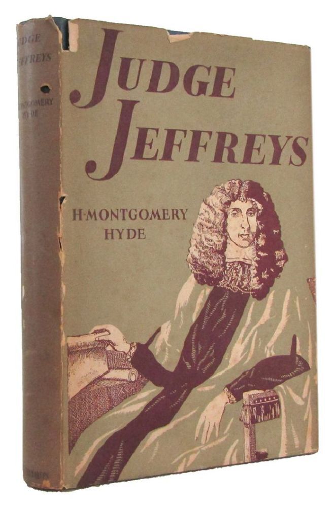 Judge Jefferies JUDGE JEFFREYS | H. Montgomery Hyde, George Jeffreys