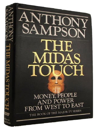 Item #180279 THE MIDAS TOUCH: Money, people and power from West to East. Anthony Sampson
