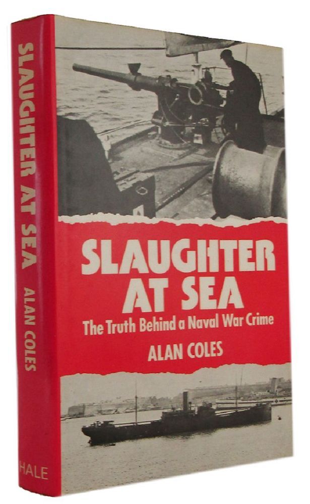 SLAUGHTER AT SEA: The Truth Behind a Naval War Crime | Alan Coles