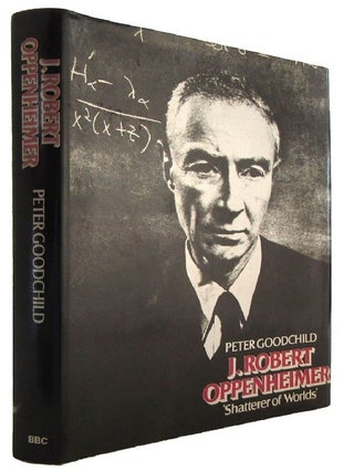 Item #182278 J. ROBERT OPPENHEIMER: 'Shatterer of Worlds'. J. Robert Oppenheimer, Peter...