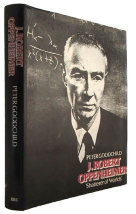 Item #182278 J. ROBERT OPPENHEIMER: 'Shatterer of Worlds'. J. Robert Oppenheimer, Peter...