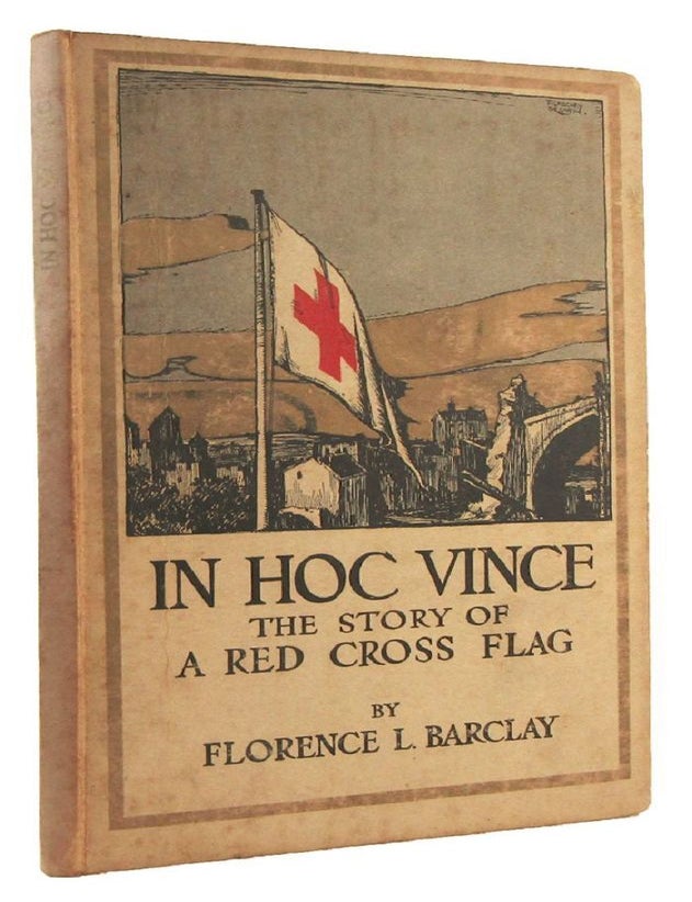 Item #183704 IN HOC VINCE: The Story of A Red Cross Flag. Florence L. Barclay.