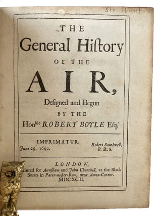 THE GENERAL HISTORY OF THE AIR, Designed and Begun by the Honble Robert Boyle Esq.