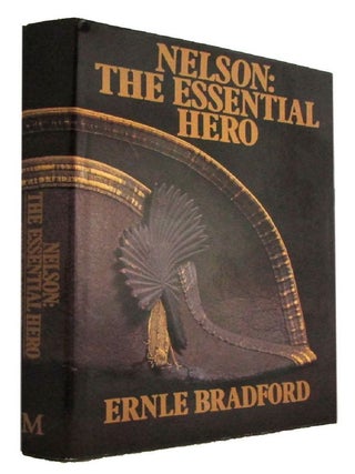 Item #184069 NELSON: The essential hero. Horatio Nelson, Ernle Bradford