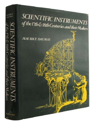 Item #184147 SCIENTIFIC INSTRUMENTS OF THE SEVENTEENTH AND EIGHTEENTH CENTURIES AND THEIR MAKERS....