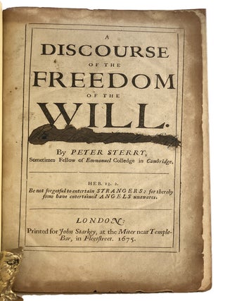 A DISCOURSE OF THE FREEDOM OF THE WILL.