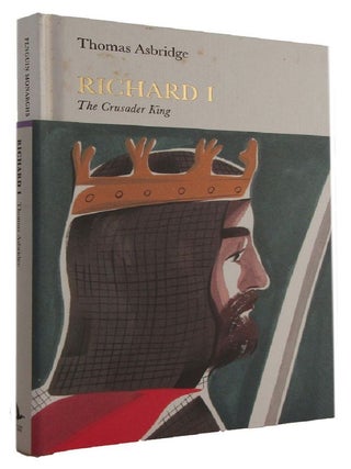 Item #185026 RICHARD I: The Crusader King. Thomas Asbridgre