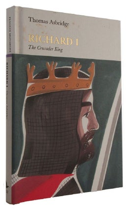 Item #185026 RICHARD I: The Crusader King. Thomas Asbridgre