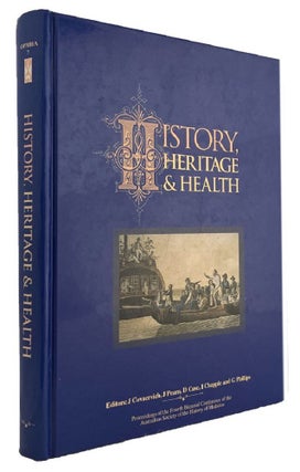 Item #185150 HISTORY, HERITAGE AND HEALTH. Proceedings of the Fourth Biennial Conference of the...