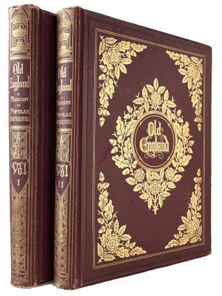 OLD ENGLAND: A Pictorial Museum of Regal, Ecclesiastical, Municipal, Baronial, and popular antiquities.
