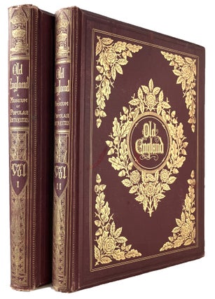 OLD ENGLAND: A Pictorial Museum of Regal, Ecclesiastical, Municipal, Baronial, and popular antiquities.