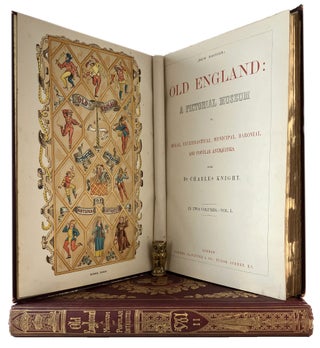 OLD ENGLAND: A Pictorial Museum of Regal, Ecclesiastical, Municipal, Baronial, and popular antiquities.