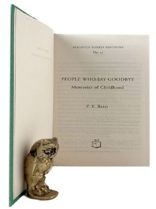 Item #185219 PEOPLE WHO SAY GOODBYE: Memories of Childhood. P. Y. Betts