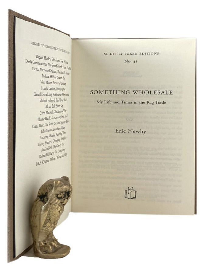 Item #185238 SOMETHING WHOLESALE: My Life and Times in the Rag Trade. Eric Newby.