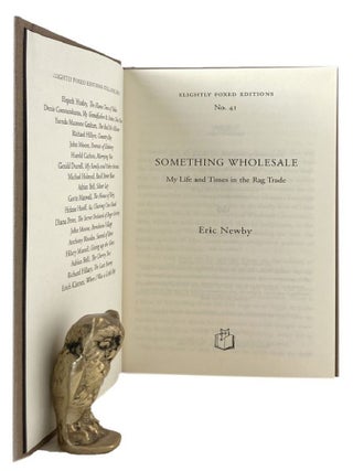 Item #185238 SOMETHING WHOLESALE: My Life and Times in the Rag Trade. Eric Newby