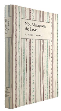Item #185316 NOT ALWAYS ON THE LEVEL. E. J. Moran Campbell