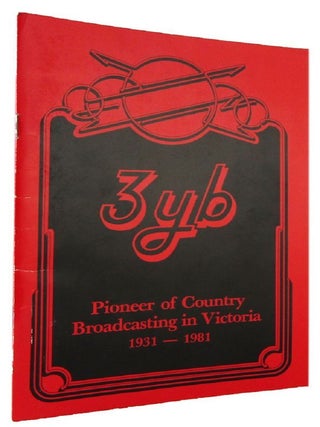 Item #185373 3YB, PIONEER OF COUNTRY BROADCASTING IN VICTORIA, 1931-1981. Hugh Adams, Compiler