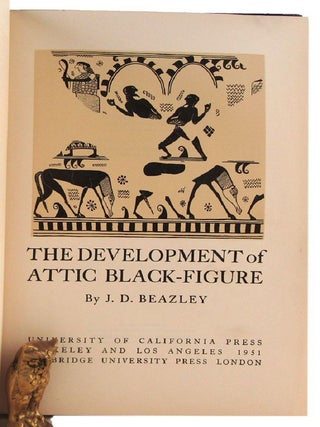 Item #185412 THE DEVELOPMENT OF ATTIC BLACK-FIGURE. J. D. Beazley