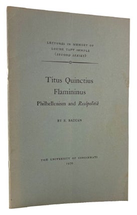 Item #185418 TITUS QUINCTIUS FLAMININUS: Philhellenism and Realpolitik. E. Badian