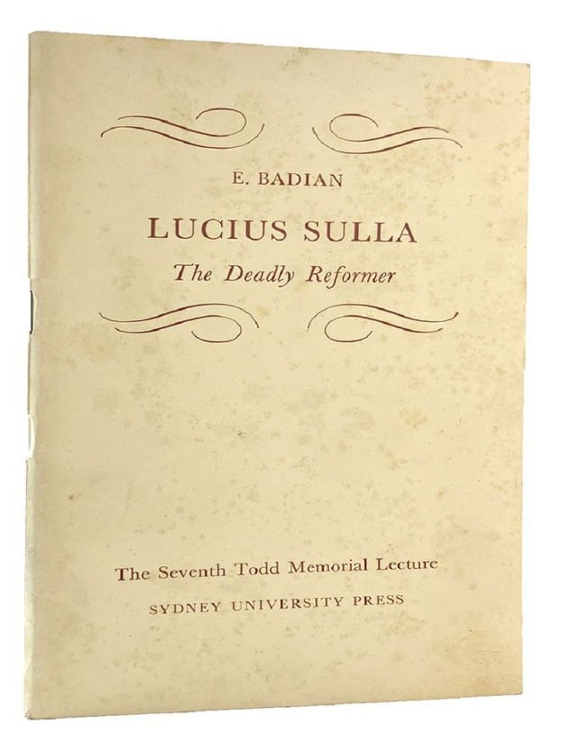 Item #185419 LUCIUS SULLA: The Deadly Reformer. E. Badian.