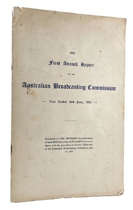 Item #185777 THE FIRST ANNUAL REPORT OF THE AUSTRALIAN BROADCASTING COMMISSION - Year Ended 30th...