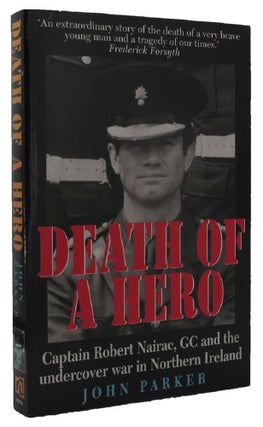 Item #P10107 DEATH OF A HERO. Captain Robert Nairac, John Parker