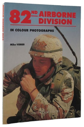 Item #P10190 82nd AIRBORNE DIVISION IN COLOUR PHOTOGRAPHS. Mike Verier