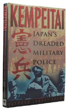 Item #P10336 KEMPEITAI: Japan's Dreaded Military Police. Raymond Lamont-Brown