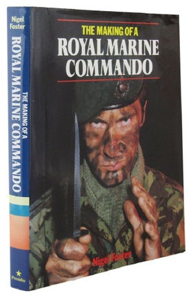 Item #P10520 THE MAKING OF A ROYAL MARINE COMMANDO. Nigel Foster