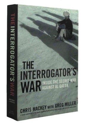Item #P10685 THE INTERROGATOR'S WAR. Chris Mackey, Greg Miller