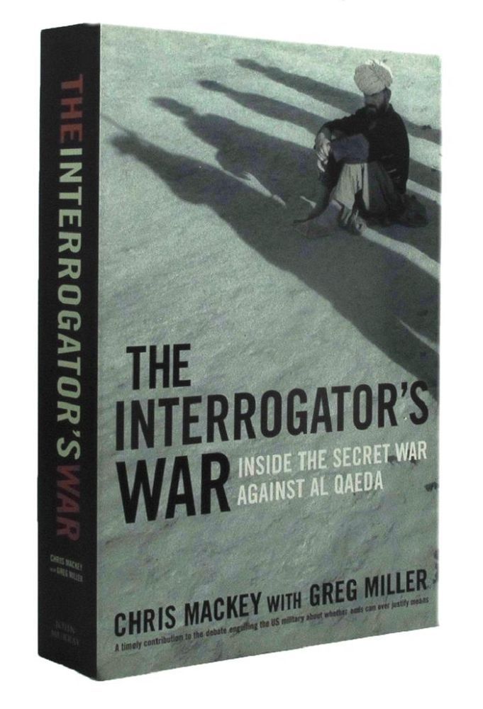 Item #P10685 THE INTERROGATOR'S WAR. Chris Mackey, Greg Miller.