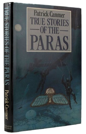 Item #P10766 TRUE STORIES OF THE PARAS. Patrick Canmer