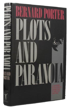 Item #P10784 PLOTS AND PARANOIA: A history of political espionage in Britain 1790-1988. Bernard...
