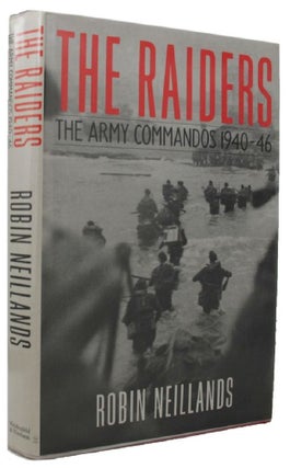 Item #P11135 THE RAIDERS: THE ARMY COMMANDOS 1940-46. Robin Neillands