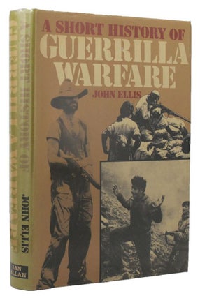 Item #P11174 A SHORT HISTORY OF GUERILLA WARFARE. John Ellis