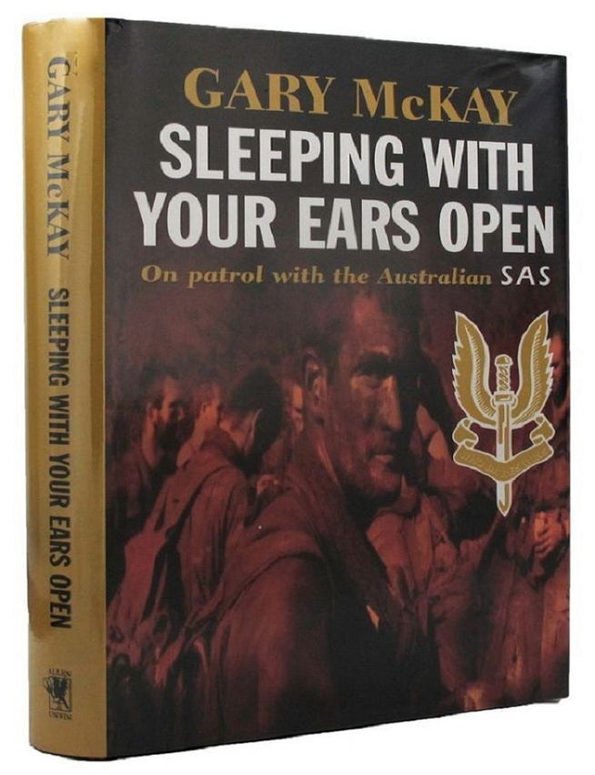 Item #P11236 SLEEPING WITH YOUR EARS OPEN. On patrol with the Australian SAS. Gary McKay.
