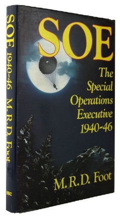 Item #P11323 SOE: An Outline History of the Special Operations Executive 1940-46. M. R. D. Foot