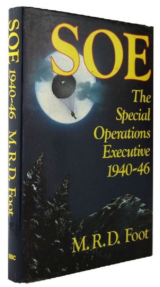 Item #P11323 SOE: An Outline History of the Special Operations Executive 1940-46. M. R. D. Foot.