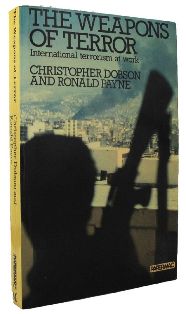 Item #P11516 THE WEAPONS OF TERROR. Christopher Dobson, Ronald Payne.