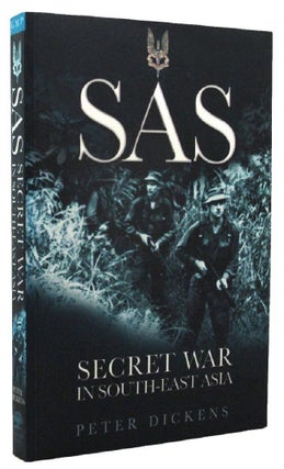 Item #P11615 SAS: SECRET WAR IN SOUTH-EAST ASIA. Peter Dickens