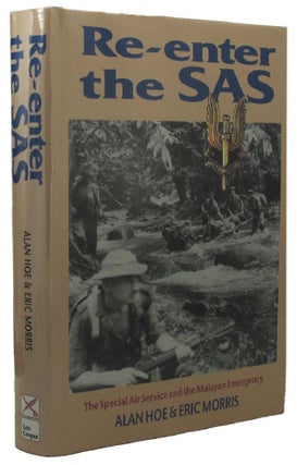 Item #P11626 RE-ENTER THE SAS: the Special Air Service and the Malayan Emergency. Alan Hoe, Eric...